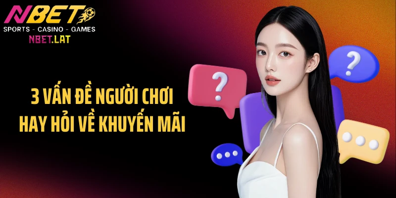 3 vấn đề người chơi hay hỏi về khuyến mãi
