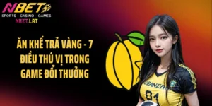 Ăn Khế Trả Vàng - 7 Điều Thú Vị Trong Game Đổi Thưởng