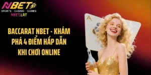 Baccarat NBET - Khám Phá 4 Điểm Hấp Dẫn Khi Chơi Online