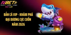 Bắn Cá VIP - Khám Phá Đại Dương Cực Cuốn Năm 2026