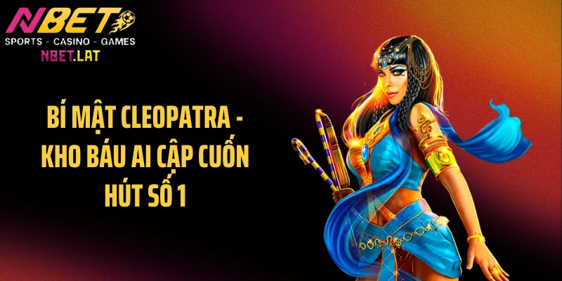 Bí Mật Cleopatra - Kho Báu Ai Cập Cuốn Hút Số 1