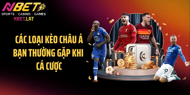 Các loại kèo châu Á bạn thường gặp khi cá cược