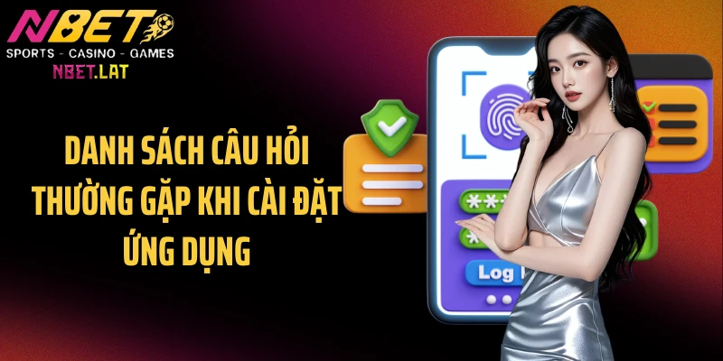 Danh sách câu hỏi thường gặp khi cài đặt ứng dụng