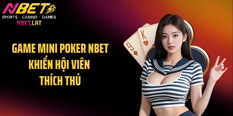 Game mini poker NBET khiến hội viên thích thú