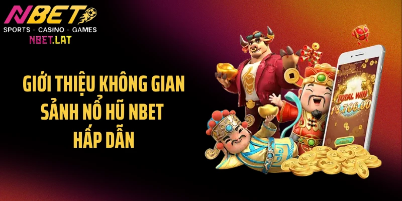 Giới thiệu không gian sảnh nổ hũ NBET hấp dẫn