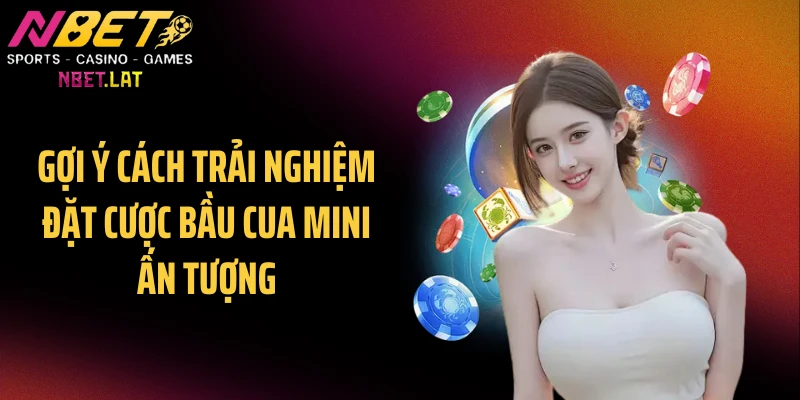 Gợi ý cách trải nghiệm đặt cược bầu cua mini ấn tượng