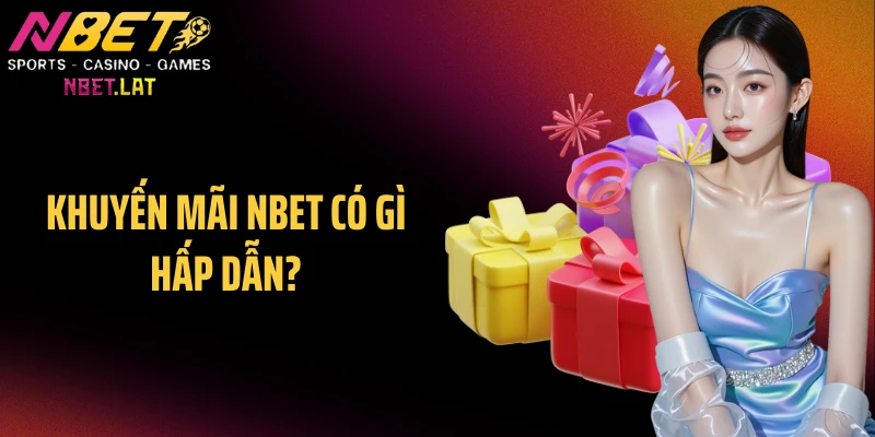 Khuyến mãi NBET có gì hấp dẫn?