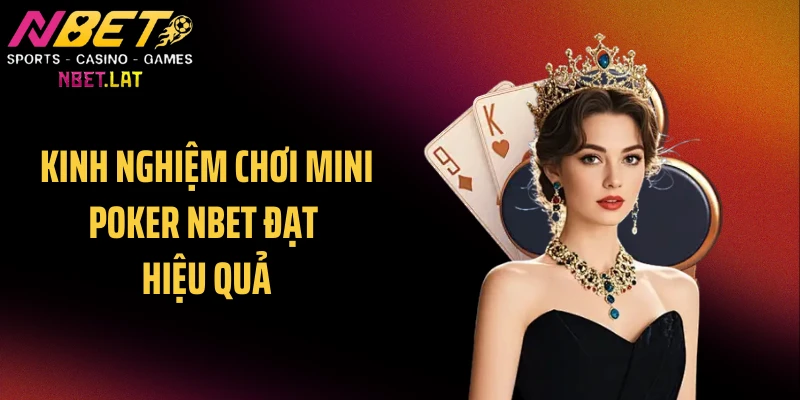 Kinh nghiệm chơi mini poker NBET đạt hiệu quả