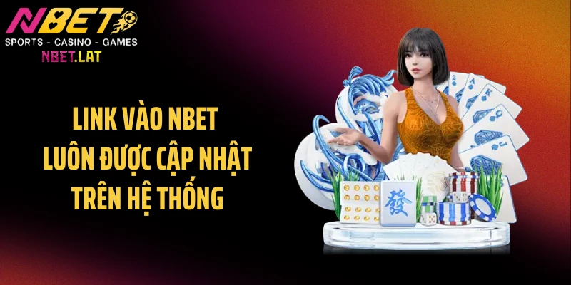 Link vào NBET luôn được cập nhật trên hệ thống
