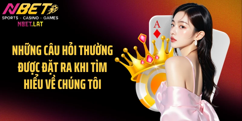 Những câu hỏi thường được đặt ra khi tìm hiểu về chúng tôi
