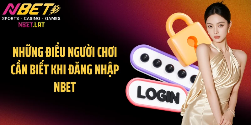 Những điều người chơi cần biết khi đăng nhập NBET