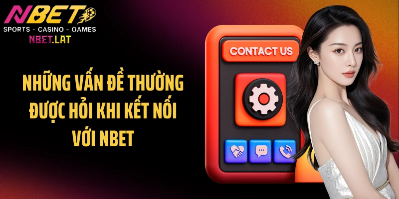 Những vấn đề thường được hỏi khi kết nối với NBET