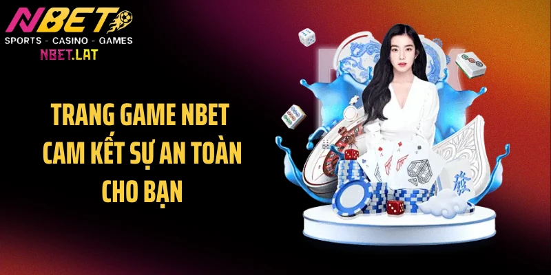 Trang game NBET cam kết sự an toàn cho bạn